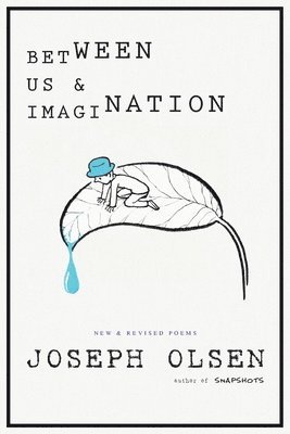 Joseph Olsen - Between Us & Imagination: New & Revised Poems, Häftad. Tillgänglighet: Lägg i varukorg