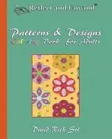 Reflect and Unwind Patterns & Designs Coloring Book for Adults: Adult Coloring Book with 30 Beautiful Full-Page Patterns and Detailed Designs to Relax