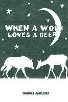 Thomas Carlton - When A Wolf Loves A Deer, Häftad. Tillgänglighet: Lägg i varukorg