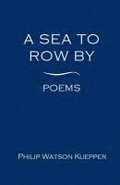A Sea To Row By: Poems
