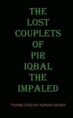 Iqbal The Impaled - Lost Couplets of Pir Iqbal the Impaled, Häftad