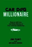 Jim Flint - Car Dog Millionaire: How to Sell Cars and Make Money at Your Internet Dealership, Inbunden. Tillgänglighet: Lägg i varukorg