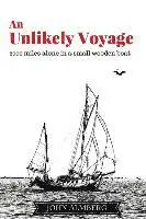 An Unlikely Voyage: 2000 miles alone in a small wooden boat