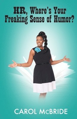 HR, Where's Your Freaking Sense of Humor? av Carol McBride