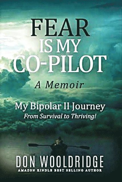 Don Wooldridge - Fear is My Co-Pilot: A Memoir My Bipolar II Journey, Häftad. Tillgänglighet: Lägg i varukorg