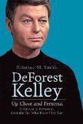 DeForest Kelley Up Close and Personal: A Harvest of Memories from the Fan Who Knew Him Best