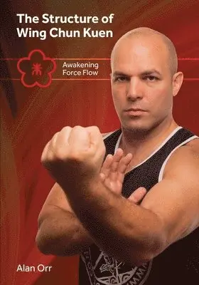 The Structure of Wing Chun (color): Awakening Force Flow, Häftad. Tillgänglighet: Lägg i varukorg