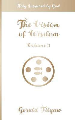 Gerald Filyaw - The Vision of Wisdom Vol. II: Holy Inspired by God, Häftad