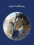 Believe in Miracles: Lessons from the animals at Last Stop Horse Rescue