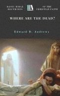 Where Are the Dead?: Basic Bible Doctrines of the Christian Faith