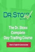 The Dr. Stoxx Complete Day-Trading Course: How to Trade for Extra Income