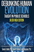 Debunking Human Evolution Taught in Public Schools - Junior/Senior High Edition