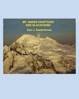Don J. Easterbrook - Mount Baker Eruptions and Glaciations, Häftad