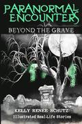 Paranormal Encounters: Beyond the Grave