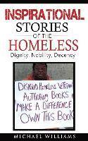 Michael Williams - Inspirational Stories of the Homeless: Dignity, Nobility, Decency, Häftad