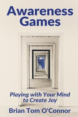 Brian Tom O'Connor - Awareness Games: Playing with Your Mind to Create Joy, Häftad. Tillgänglighet: Lägg i varukorg