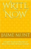 Jaime Munt - Write Now: A Guide To and Collection of More Than 600 Writing Prompts, Häftad