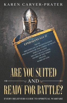 Karen D. Carver-Prater - Are you Suited and Ready for Battle?: Every Believers Guide to Spiritual Warfare, Häftad