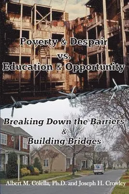 Joseph H. Crowley, Albert Colella - Poverty & Despair Vs. Education & Opportunity: Breaking Down the Barriers & Building Bridges, Häftad. Tillgänglighet: Lägg i varukorg