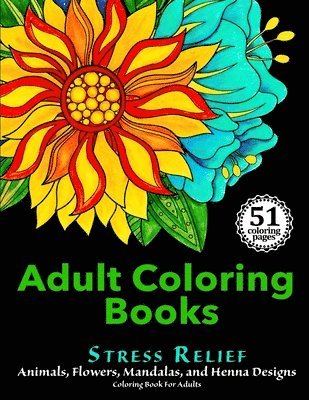 Adult Coloring Books for Stress Relief - Adult Coloring Books: Stress Relief Animals, Flowers, Mandalas and Henna Designs Coloring Book For Adults, Häftad. Tillgänglighet: Lägg i varukorg