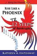 Rise Like a Phoenix: The 12 Steps of Bankruptcy