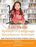 Life Skills Speech and Language Enrichment Activities: English and Spanish Lesson Plans for Children with Significant Impairments
