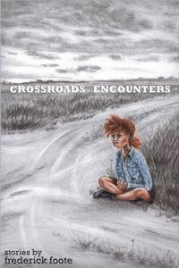 Frederick Foote - Crossroads Encounters, Häftad