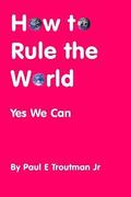 How to Rule the World