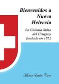 Bienvenidos a Nueva Helvecia: La Colonia Suiza del Uruguay, fundada en 1862