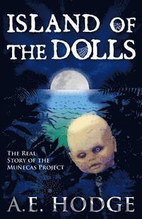 A. E. Hodge - Island of the Dolls: The Real Story of the Muñecas Project, Häftad. Tillgänglighet: Lägg i varukorg