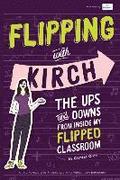 Flipping With Kirch: The Ups and Downs from Inside My Flipped Classroom