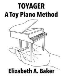 Elizabeth A. Baker - Toyager: Toy Piano Method, Häftad
