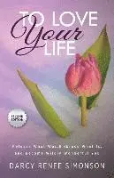 Darcy Renee Simonson - To Love Your Life: Release What Was, Embrace What Is, and Become Wildly Wonderful You, Häftad. Tillgänglighet: Lägg i varukorg
