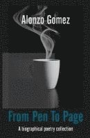 Colleen Nye, Alonzo "chacho" Gomez - From Pen To Page: A biographical poetry collection, Häftad