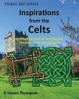 Inspirations from the Celts: An Adult Journey of Imagination Through Color and Designs