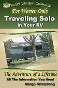 For Women Only: Traveling Solo in Your RV: The Adventure of a Lifetime