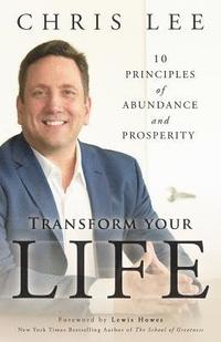 Transform Your Life: 10 Principles of Abundance and Prosperity