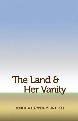 Roberta Harper-McIntosh - The Land and Her Vanity, Häftad. Tillgänglighet: Lägg i varukorg