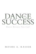 Dance to Success: Dance Because You Can!