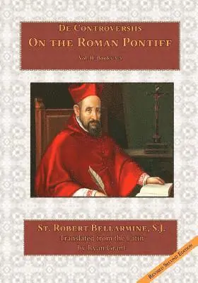 Robert Bellarmine S. J. - On the Roman Pontiff, Häftad. Tillgänglighet: Lägg i varukorg