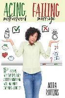Mira J. Rollins, Karen Rodgers - Acing Motherhood. Failing Marriage!: 15 1/2 Reasons Why I Am Naturally A Better Mom Than Wife And What I'm Doing About It!, Häftad