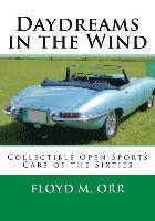 Floyd M. Orr - Daydreams in the Wind: Collectible Open Sports Cars of the Sixties, Häftad. Tillgänglighet: Lägg i varukorg