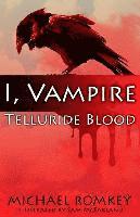 Michael Romkey - Telluride Blood: I, Vampire, Häftad