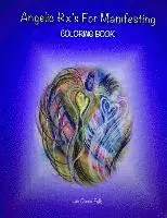 Angelic Rx's For Manifesting: Adult Coloring Book