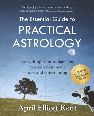 April Elliott Kent - The Essential Guide to Practical Astrology: Everything from zodiac signs to prediction, made easy and entertaining, Häftad. Tillgänglighet: Lägg i varukorg