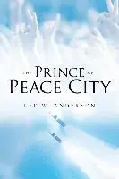Lee W. Anderson - The Prince of Peace City, Häftad. Tillgänglighet: Lägg i varukorg