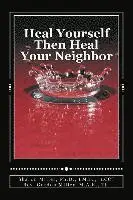 M. a. R. Th Gordon S. Miller, Sharon L. Miller Ph. D. - Heal Yourself Then Heal Your Neighbor: A Five-Step Approach to Emotional Healing, Häftad. Tillgänglighet: Lägg i varukorg