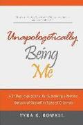 Unapologetically Being Me: A 21 Day Inspirational for Sustaining a Positive Outlook of Oneself in Spite of Criticism