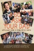 Go Ask Your Dad: Questions, Answers, and Stories about Fathers, Fatherhood, and Being a Parent