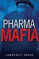 Lawrence Drake - PharmaMafia, Häftad. Tillgänglighet: Lägg i varukorg